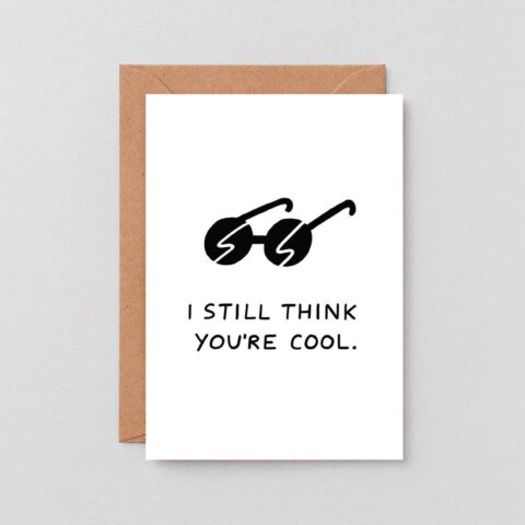 Grußkarte I Still Think You're Cool