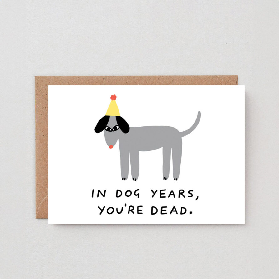 Geburtstagskarte In Dog Years, You're Dead